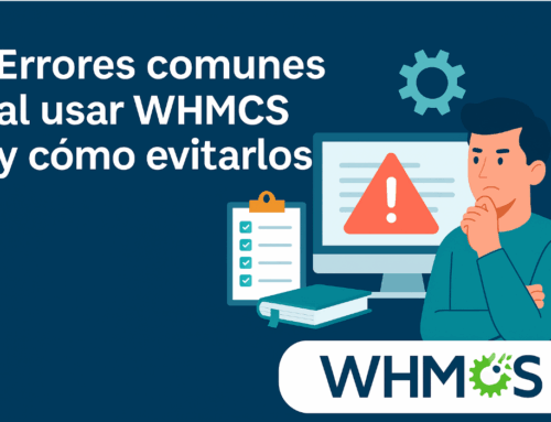 Errores comunes al usar WHMCS y cómo evitarlos