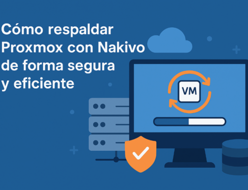 Cómo respaldar Proxmox con Nakivo de forma segura y eficiente